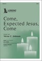 Come, Expected Jesus, Come SATB choral sheet music cover